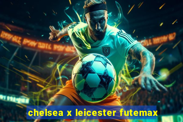 chelsea x leicester futemax